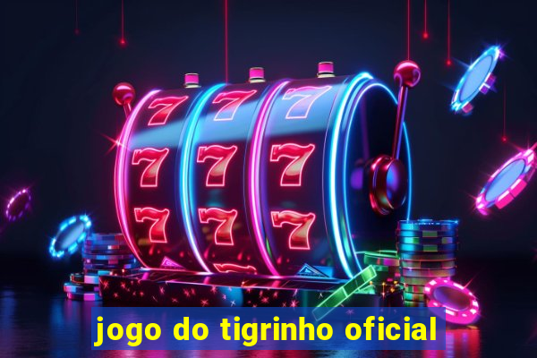 jogo do tigrinho oficial